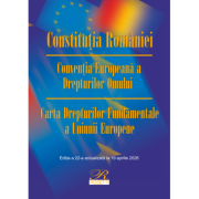 Constitutia Romaniei. Conventia Europeana a Drepturilor Omului. Carta Drepturilor Fundamentale a Uniunii Europene. Actualizata la 19 aprilie 2026