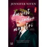 Am fost candva monstri - Jennifer Niven