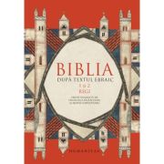 Biblia dupa textul ebraic. 1 si 2 Regi