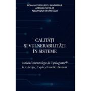 Calitati si vulnerabilitati in sisteme. Modelul Numerologic de Tipologizare în Educatie, Cuplu si Familie, Business - Adriana Nicolae
