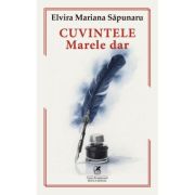 Cuvintele, marele dar - Elvira Mariana Sapunaru