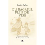Cu bagajul plin de vise - Lucica Barbu