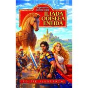 Iliada. Odiseea. Eneida. Repovestite pentru copii