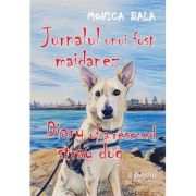 Jurnalul unui fost maidanez - Monica Bala