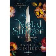 Metal Slinger. Seria Foc si metal 1. Trezirea magiei - Rachel Schneider