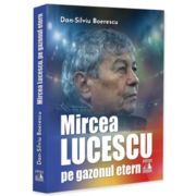 Mircea Lucescu, pe gazonul etern - Dan-Silviu Boerescu