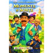 Momente si schite (Editie ilustrata) - Ion Luca Caragiale