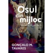Osul din mijloc - Goncalo M. Tavares