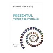 Prezentul vazut prin vitralii - Episcopul Ignatie