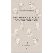 Din muzica si viata compozitorilor - Virgil Gheorghiu