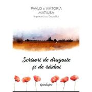 Scrisori de dragoste si de razboi - Pavlo Matiusa, Viktoria Matiusa