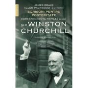 Scrisori pentru posteritate. Corespondenta privata a lui sir Winston Churchill - James Drake, Allen Packwood