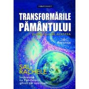 Transformarile Pamantului si dincolo de acestea - Sal Rachele