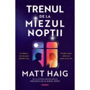 Trenul de la miezul noptii. A doua carte din Universul de la Miezul Noptii - Matt Haig
