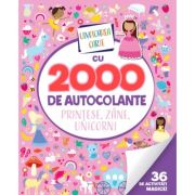 Uimitoarea carte cu 2000 de autocolante. Printese, zane, unicorni