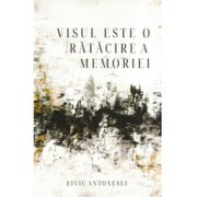 Visul este o ratacire a memoriei - Liviu Antonesei