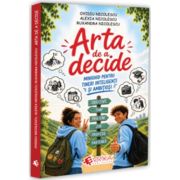 Arta de a decide. Minighid pentru tineri inteligenti si ambitiosi - Ovidiu Nicolescu
