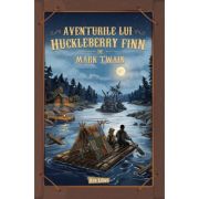 Aventurile lui Huckleberry Finn - Mark Twain