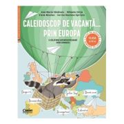 Caleidoscop de vacanta... prin Europa. O calatorie interdisciplinara spre gimnaziu. Caiet de vacanta pentru clasa a 4-a - Ana-Maria Canavoiu
