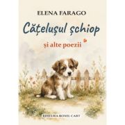 Catelusul schiop si alte poezii - Elena Farago