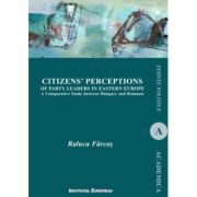 Citizens’ perceptions of party leaders in Eastern Europe. A comparative study between Hungary and Romania - Raluca Farcas