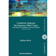 Conflictele inghetate din Regiunea Marii Negre - Sabina Rusu