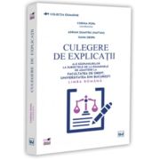 Culegere de explicatii ale raspunsurilor la subiectele de la examenele de admitere la Facultatea de Drept, Universitatea din Bucuresti. Limba romana - Corina Popa