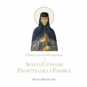 Floarea care a rodit rugaciune. Sfanta Cuvioasa Filofteia de la Pasarea - Razvan Mihai Clipici