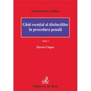 Ghid esential al distinctiilor in procedura penala. Editia 2 - Flaviu Ciopec