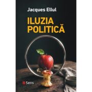 Iluzia politica - Jacques Ellul