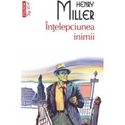 Intelepciunea inimii (editie de buzunar) - Henry Miller