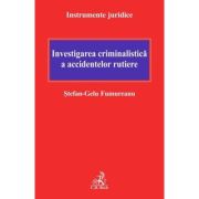 Investigarea criminalistica a accidentelor rutiere - Stefan-Gelu Fumureanu