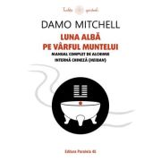 Luna alba pe varful muntelui. Manual complet de alchimie interna chineza (neidan) - Damo Mitchell