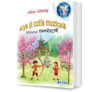 Alya si cutia muzicala. Misterul Samurailor - Alina Ghimis