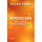 Numerologia. Next Level, Next Generation - Valeriu Panoiu