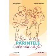 Parintele care vrei sa fii - Gabriela Barbulescu, Mara Priceputu