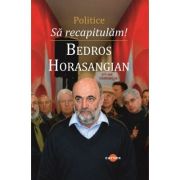 Sa recapitulam! Politice - Bedros Horasangian