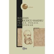 Proza. Poezie. Dictionar - Bogdan Petriceicu-Hasdeu
