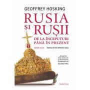 Rusia si rusii. De la inceputuri pana in prezent - Geoffrey Hosking