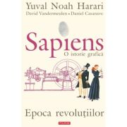 Sapiens. O istorie grafica. Volumul 4. Epoca revolutiilor - Yuval Noah Harari