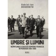 Umbre si lumini. Neimpliniri si succese romano-franceze in perioada 1964-1969