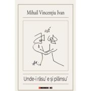 Unde-i rasu' e si plansu' - Mihail Vincentiu Ivan