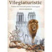 Vilegiaturistic. Psaltire secularizata pentru naufragiati - Mircea Ghidarcea