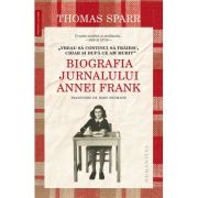 „Vreau sa continui sa traiesc, chiar si dupa ce am murit“. Biografia Jurnalului Annei Frank - Thomas Sparr