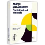 Adoptii si plasamente. Practica judiciara comentata - Lucian Lungu