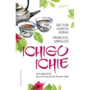 Arta japoneza de a te bucura de ﬁecare clipa - Hector Garcia (Kirai), Francesc Miralles