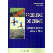 Probleme de chimie. Culegere pentru clasa a 12-a - Daniela Bogdan