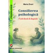 Consilierea psihologica. O arta dincolo de diagnostic - Maria Zivari