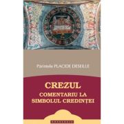 Crezul - Comentariu la Simbolul credintei - Arhim. Placide Deseille