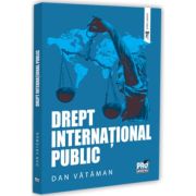 Drept international public. Curs universitar - Dan Vataman